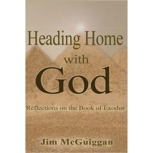 Heading Home With God: A Reflection on the book of Exodus - Paperback