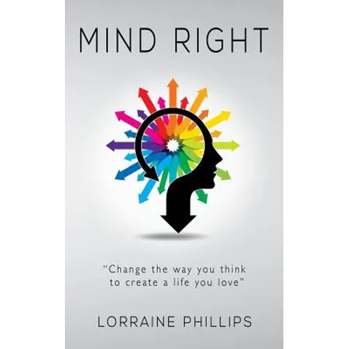 Mind Right: Change the Way You Think to Create a Life You Love - Paperback