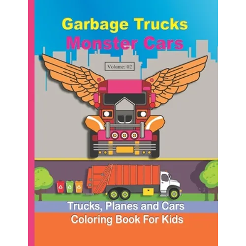 Garbage Truck Coloring Book for Kids: Monster Truck Coloring Book for Toddlers, Preschool, Kindergarten for kids ages (2-4 4-8) Dump Trucks, Monster T - Paperback