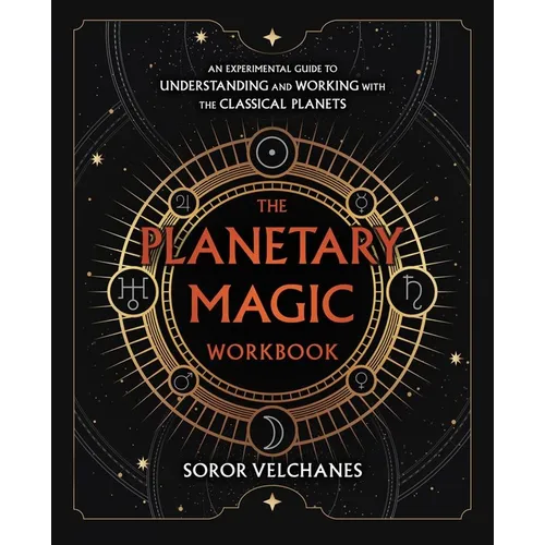 The Planetary Magic Workbook: An Experimental Guide to Understanding and Working with the Classical Planets - Paperback
