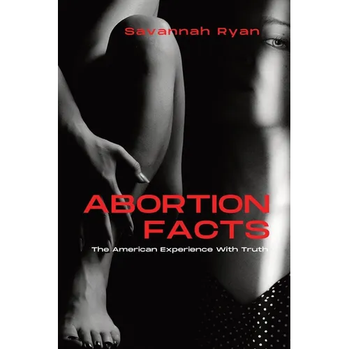 Abortion Facts: The American Experience With Truth - Paperback