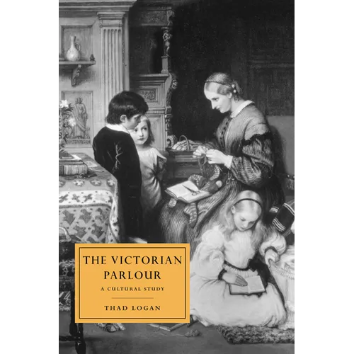 The Victorian Parlour: A Cultural Study - Paperback
