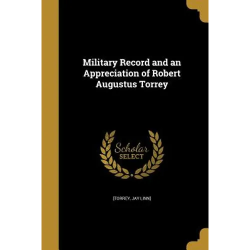 Military Record and an Appreciation of Robert Augustus Torrey - Paperback