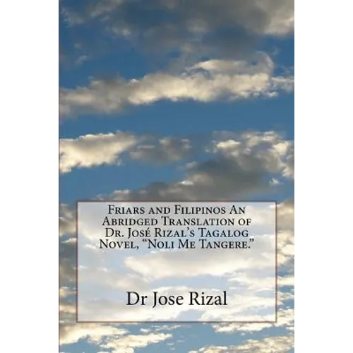 Friars and Filipinos An Abridged Translation of Dr. José Rizal's Tagalog Novel, 