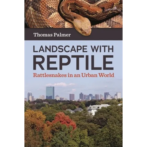 Landscape with Reptile: Rattlesnakes in an Urban World - Paperback