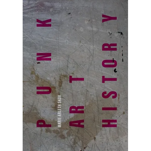 Punk Art History: Artworks from the European No Future Generation - Paperback