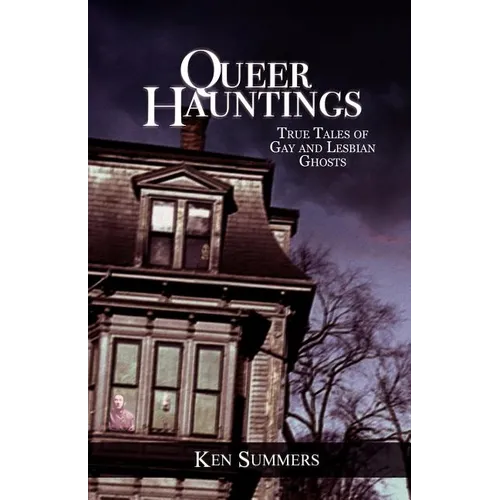 Queer Hauntings: True Tales of Gay & Lesbian Ghosts - Paperback