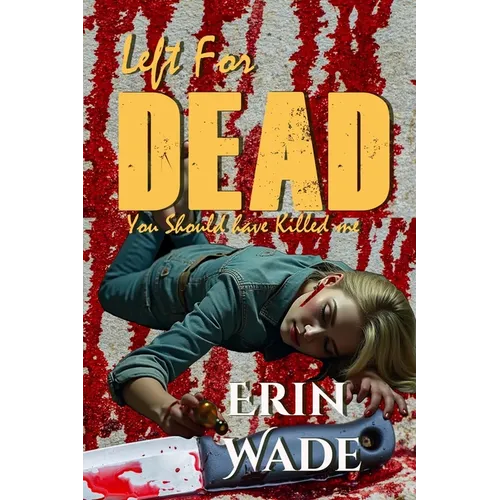 Left For Dead: You Should Have Killed Me - Paperback