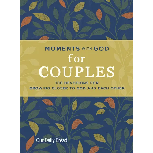 Moments with God for Couples: 100 Devotions for Growing Closer to God and Each Other - Hardcover