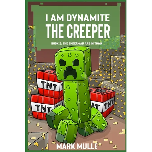 I Am Dynamite The Creeper Book 2: The Endermen Are In Town - Paperback