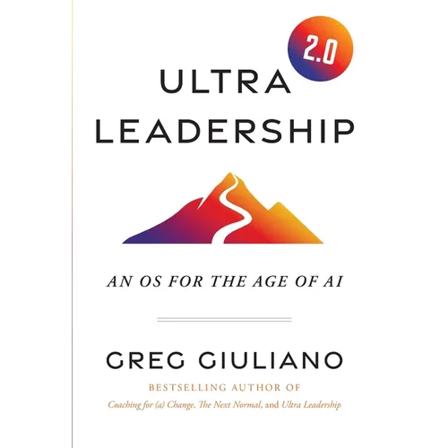 Ultra Leadership 2.0: An OS for the Age of AI - Hardcover