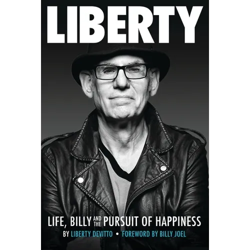 Liberty: Life, Billy and the Pursuit of Happiness: By Liberty Devitto, Foreword by Billy Joel - Paperback