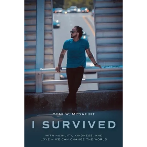 I Survived: With humility, kindness, and love - we can change the world - Paperback