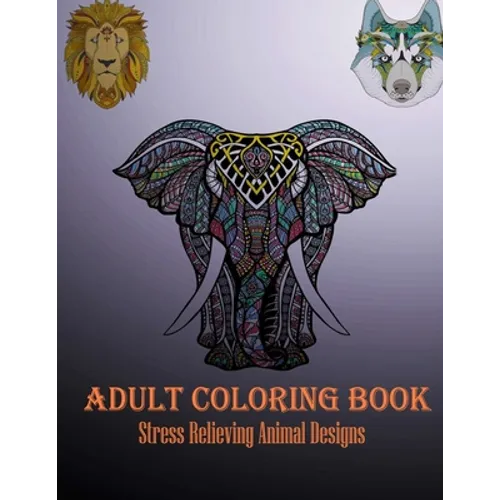 Adult Coloring Book: Stress Relieving Animal Designs - Paperback