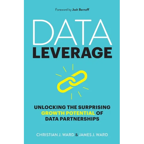 Data Leverage: Unlocking the Surprising Growth Potential of Data Partnerships - Paperback