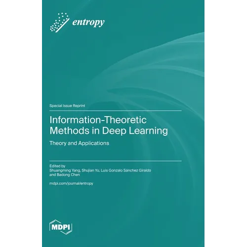 Information-Theoretic Methods in Deep Learning: Theory and Applications - Hardcover