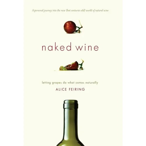 Naked Wine: Letting Grapes Do What Comes Naturally - Hardcover