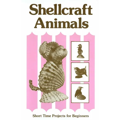 Shellcraft Animals: Short Time Projects for Beginners - Paperback