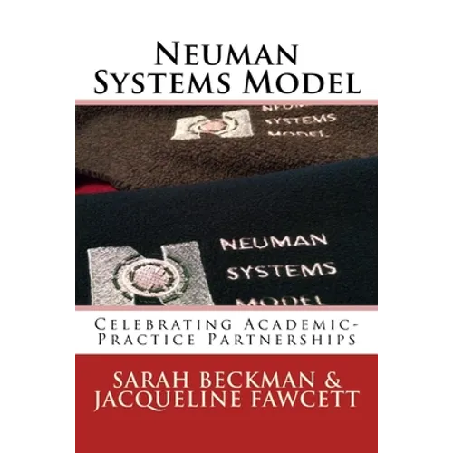 Neuman Systems Model: Celebrating Academic-Practice Partnerships - Paperback