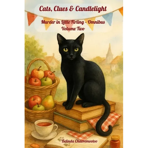 Cats, Clues & Candlelight. Omnibus Volume Two: In Little Firling, murder hides in every masterpiece, holiday, and harmony - Paperback