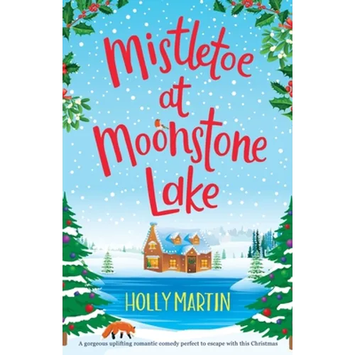 Mistletoe at Moonstone Lake: A gorgeous uplifting romantic comedy perfect to escape with this Christmas - Paperback