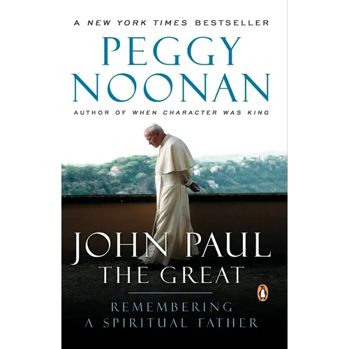 John Paul the Great: Remembering a Spiritual Father - Paperback