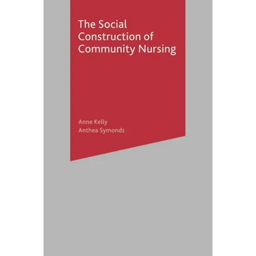 The Social Construction of Community Nursing - Paperback