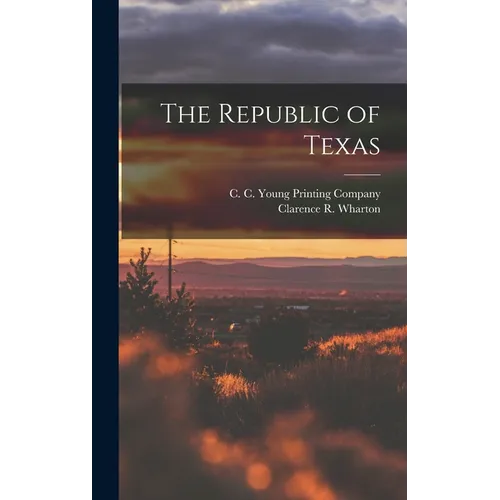 The Republic of Texas - Hardcover