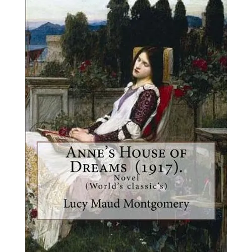 Anne's House of Dreams (1917). By: Lucy Maud Montgomery: The novel is from a series of books written primarily for girls and young women, about a youn - Paperback