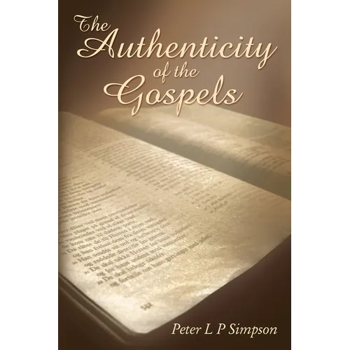 The Authenticity of the Gospels - Paperback