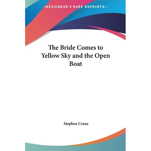 The Bride Comes to Yellow Sky and the Open Boat - Hardcover