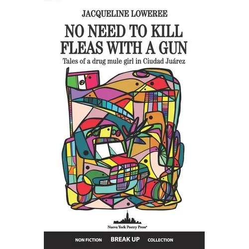 No Need to Kill Fleas with a Gun: Tales of a drug mule girl in Ciudad Juárez