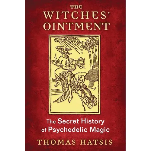 The Witches' Ointment: The Secret History of Psychedelic Magic - Paperback
