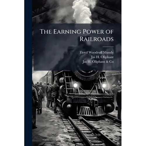 The Earning Power of Railroads - Paperback