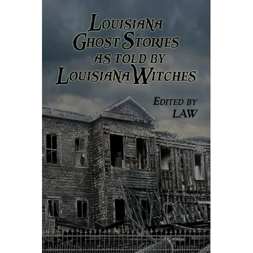 Louisiana Ghost Stories As Told By Louisiana Witches - Paperback