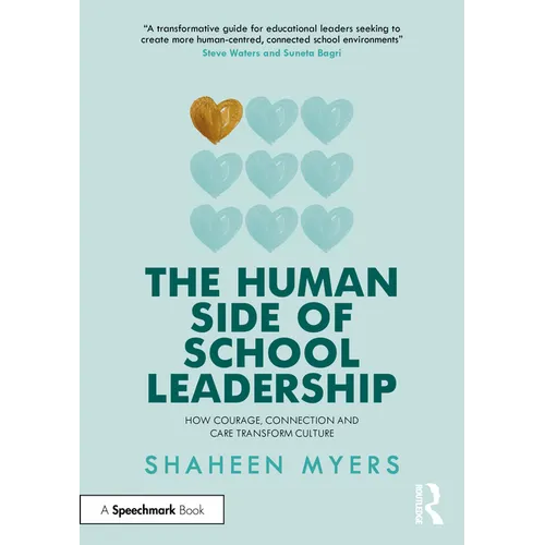 The Human Side of School Leadership: How Courage, Connection and Care Transform Culture - Paperback