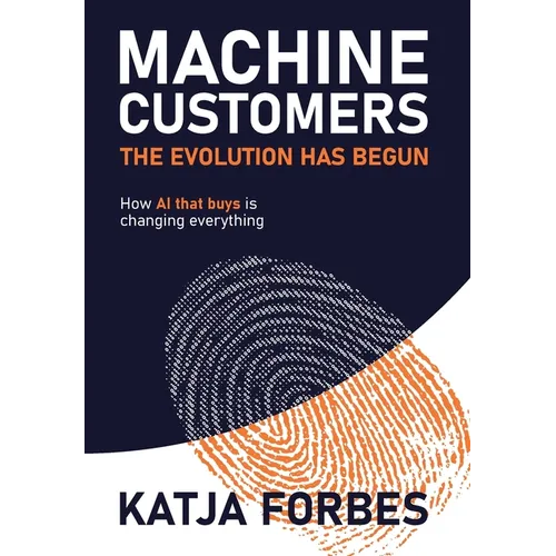 Machine Customers: How AI that buys is changing everything - Hardcover