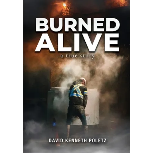 Burned Alive: A True Story - Hardcover