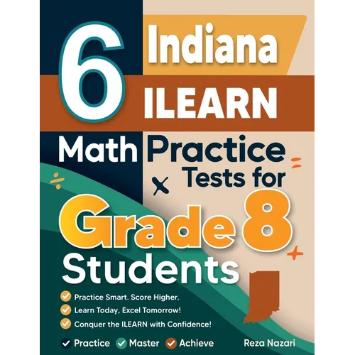 6 Indiana ILEARN Math Practice Tests for Grade 8 Students: A Complete Guide to Building Math Mastery and Excelling on the Indiana ILEARN Test - Paperback