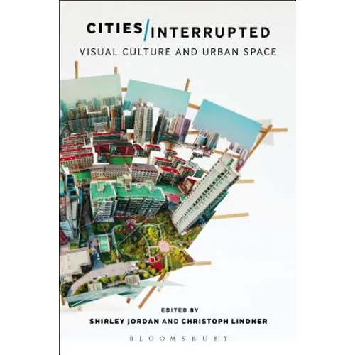Cities Interrupted: Visual Culture and Urban Space - Paperback