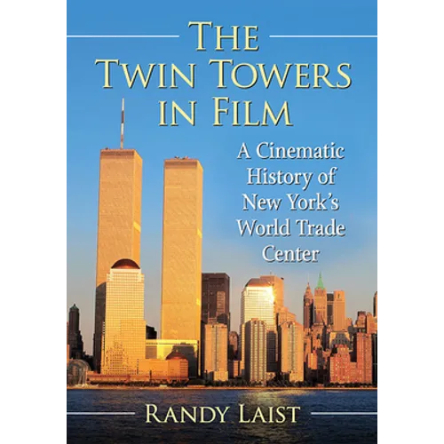The Twin Towers in Film: A Cinematic History of New York's World Trade Center - Paperback