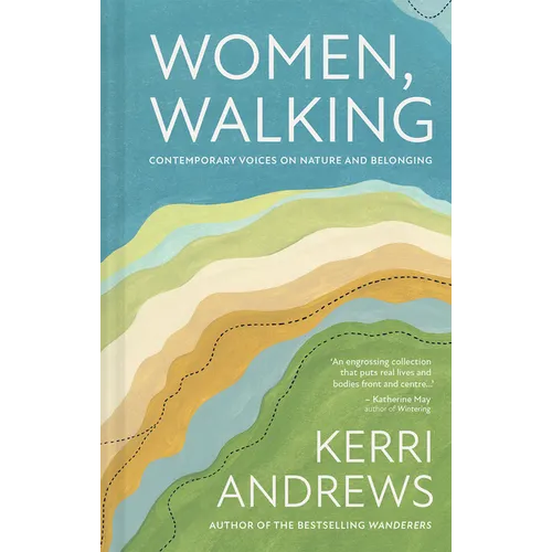 Women, Walking: Women Writers on Why Walking Matters to Them - Hardcover
