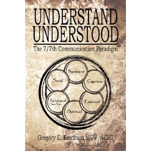 Understand, Understood: The 7/7th Communication Paradigm - Paperback