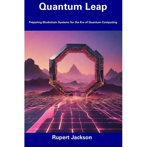 Quantum Leap: Preparing Blockchain Systems for the Era of Quantum Computing - Paperback