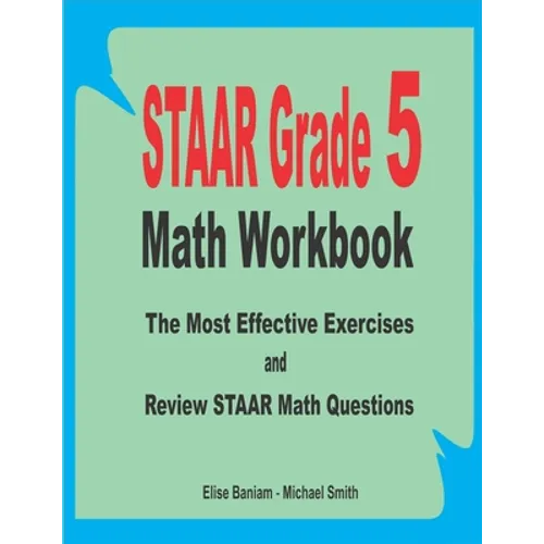 STAAR Grade 5 Math Workbook: The Most Effective Exercises and Review STAAR Math Questions - Paperback