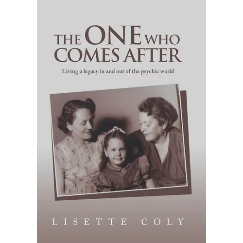 The One Who Comes After: Living a legacy in and out of the psychic world - Hardcover