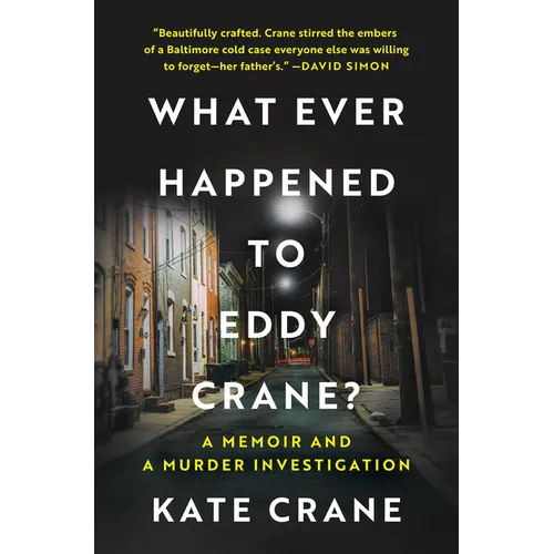What Ever Happened to Eddy Crane?: A Memoir and a Murder Investigation - Hardcover