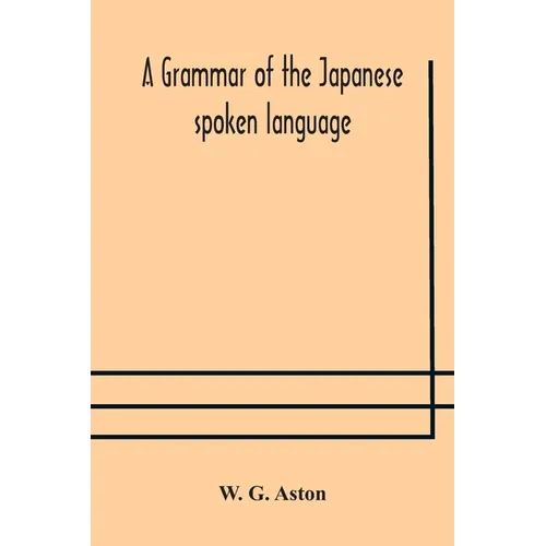 A Grammar Of The Japanese Spoken Language - Paperback