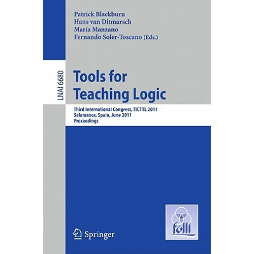 Tools for Teaching Logic: Third International Congress, TICTTL 2011, Salamanca, Spain, June 1-4, 2011, Proceedings - Paperback