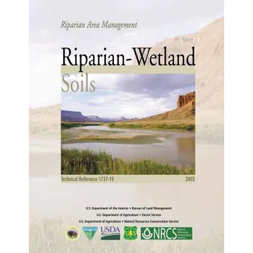 Riparian Area Management: Riparian-Wetland Soils - Paperback